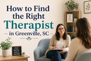 How to Find the Right Therapist in Greenville, SC